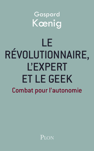 Le révolutionnaire l'expert et le geek