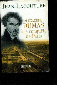 Alexandre Dumas à la conquête de Paris - 1822-1831