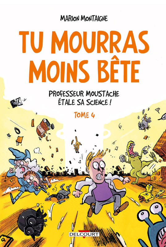 Tu mourras moins bête T04