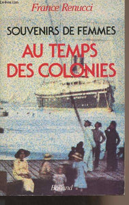 Souvenirs de femmes au temps des colonies