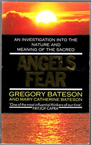 Angels Fear : Investigation into the Nature and Meaning of the Sacred