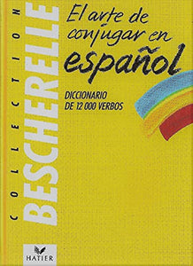 Bescherelle : El Arte De Conjugar En Español