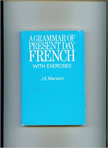 A Grammar of Present Day French with Exercises