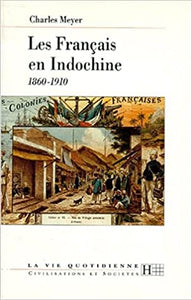 Les Français En Indochine - 1860-1910