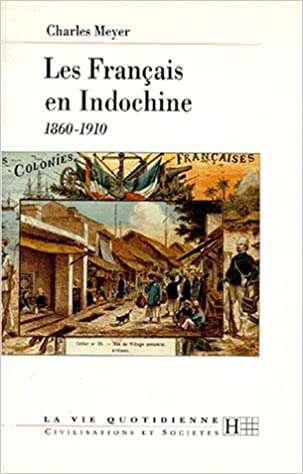 Les Français En Indochine - 1860-1910