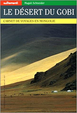 Le Desert De Gobi - Carnet De Voyage En Mongolie