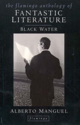Black Water : Flamingo Anthology of Fantastic Literature