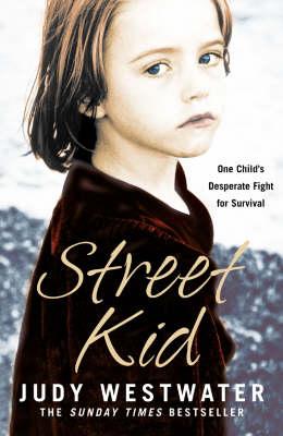Street Kid : One Child's Desperate Fight for Survival