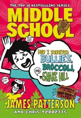 Middle School: How I Survived Bullies Broccoli and Snake Hill