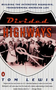 Divided Highways : Building the Interstate Highways, Transforming American Life