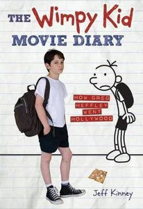 The Wimpy Kid Movie Diary : How Greg Heffley Went Hollywood