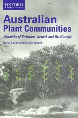Australian Plant Communities : Dynamics of Structure Growth and Biodiversity