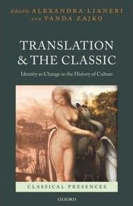 Translation and the Classic : Identity as Change in the History of Culture