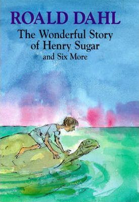 The Wonderful Story of Henry Sugar : And Six More
