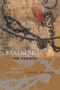 Stalking the Subject : Modernism and the Animal