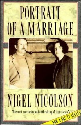 Portrait of a Marriage : Vita Sackville-West and Harold Nicolson