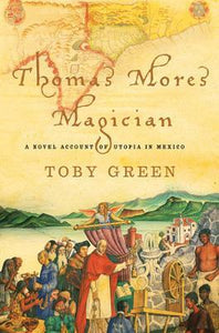 Thomas More's Magician : A Novel Account of Utopia in Mexico