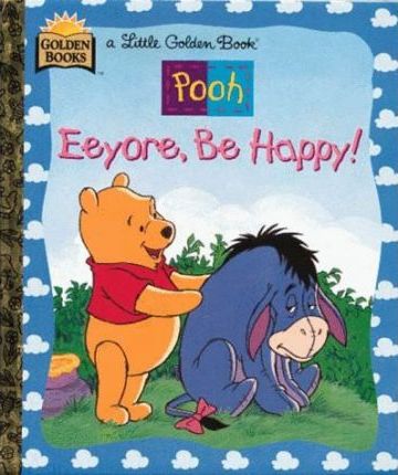 Winnie the Pooh : Eeyore be Happy!