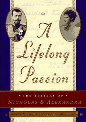 A Lifelong Passion: the Letters of Nicholas and Alexandra