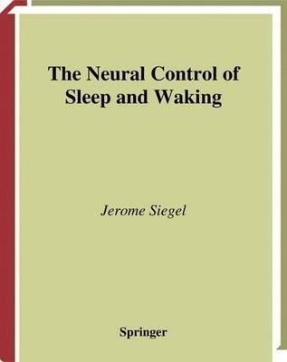 The Neural Control of Sleep and Waking