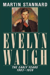 Evelyn Waugh : The Early Years 1903-1939