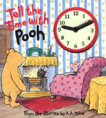 Tell the Time with Pooh : A Clock Book