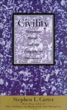 Civility : Manners, Morals, and the Etiquette of Democracy