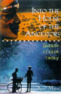 Into the House of the Ancestors : Inside the New Africa