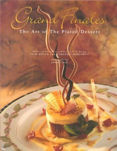 Grand Finales : The Art of the Plated Dessert