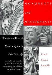 Monuments and Masterpieces : Histories and Views of Public Sculpture in New York City