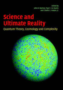 Science and Ultimate Reality : Quantum Theory Cosmology and Complexity