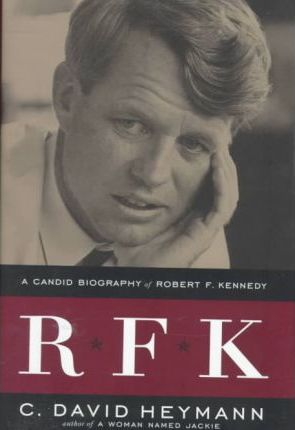 Rfk : A Candid Biography of Robert F. Kennedy