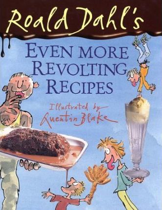 Roald Dahl's Even More Revolting Recipes