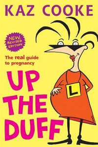 Up the Duff: The Real Guide to Pregnancy