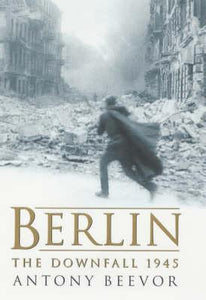 Berlin : The Downfall 1945