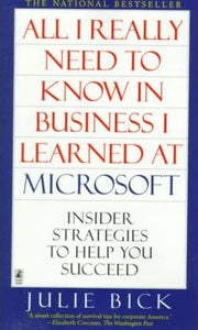 All I Really Need to Know in Business I Learned at Microsoft