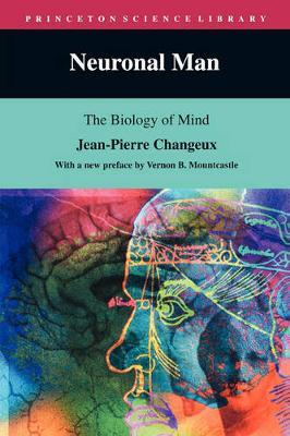 Neuronal Man : The Biology of Mind