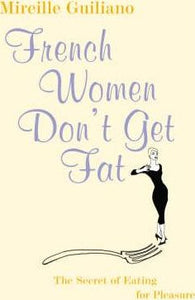 French Women Don't Get Fat