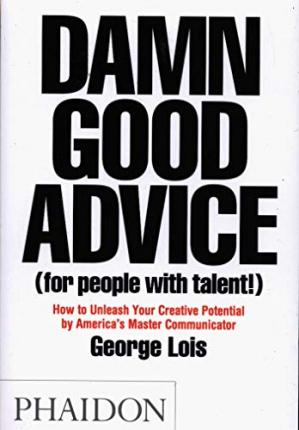 Damn Good Advice (For People with Talent!)