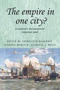 The Empire in One City? : Liverpool's Inconvenient Imperial Past