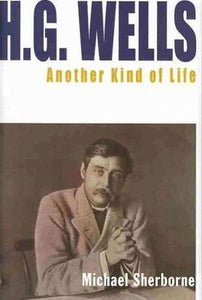 H.G. Wells : Another Kind of Life