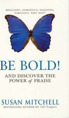 Be Bold! : And Discover the Power of Praise
