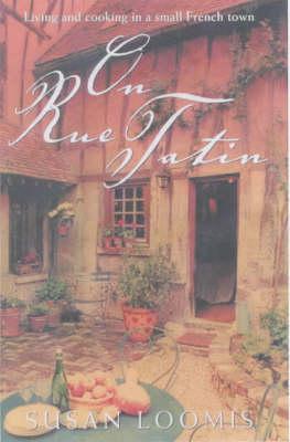 On Rue Tatin : Living and cooking in a small French town
