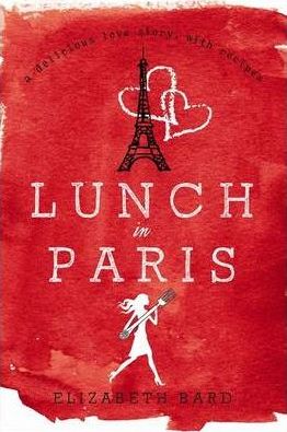 Lunch in Paris : A Delicious Love Story with Recipes