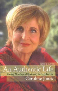 Authentic Life : Finding Meaning and Spirituality in Everyday Life