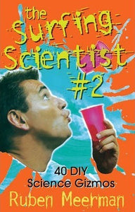 Surfing Scientist Book 2 : 40 DIY Science Gizmos