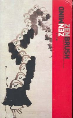 Zen Mind Zen Brush : Japanese Ink Paintings from the Gitter-Yelen Collection