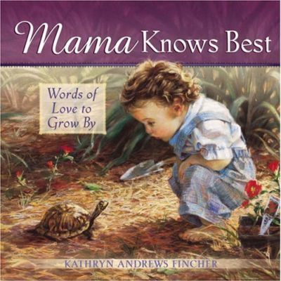 Mama Knows Best : Words of Love to Grow by
