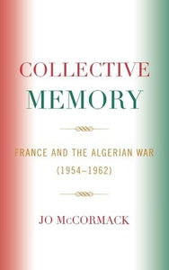 Collective Memory : France and the Algerian War (1954-62)
