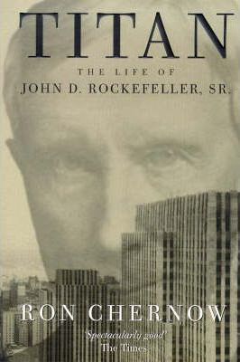 Titan : Life of John D.Rockefeller Sr.